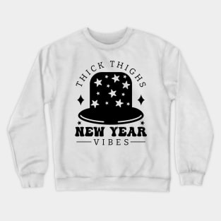 Thick Thighs New Year vibes Crewneck Sweatshirt